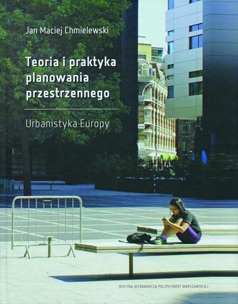Teoria i praktyka planowania przestrzennego. Urbanistyka Europy
