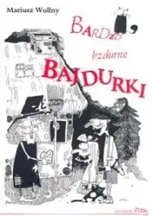 Bardzo Bzdurne Bajdurki - Wollny Mariusz