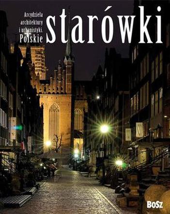 Polskie starówki to arcydzieła architektury i urbanistyki