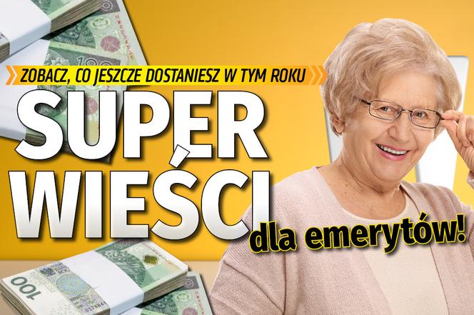 Super wieści dla emerytów! - Zobacz, co jeszcze dostaniesz w tym roku