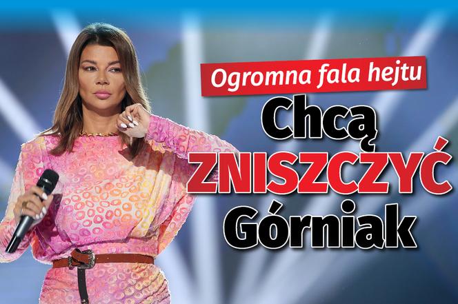 Chcą ZNISZCZYĆ Górniak