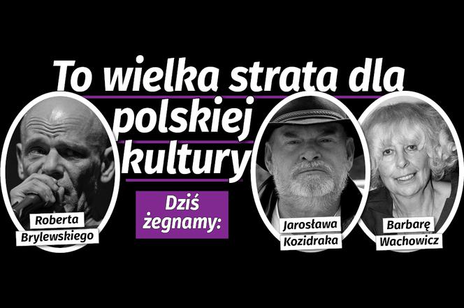 To wielka strata dla polskiej kultury. Dziś żegnamy: Roberta Brylewskiego, Jarosława Kozidraka, Barbara Wachowicz
