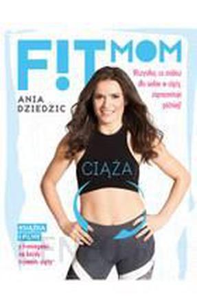 10. Fit Mom. Ciąża, Anna Dziedzic, wyd. Muza