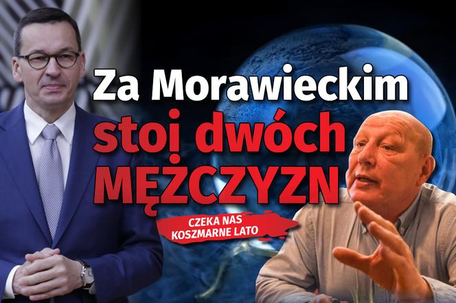 Za Morawieckim stoi dwóch MĘŻCZYZN Czeka nas KOSZMARNE lato