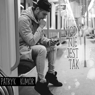 Patryk Kumór - Nigdy nie jest tak single cover