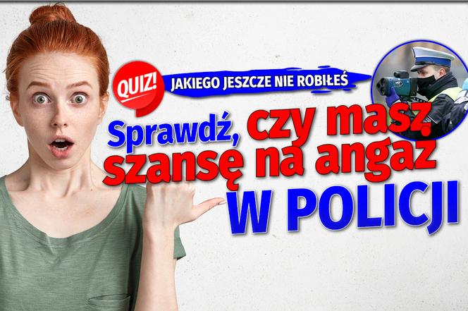 QUIZ Czy nadajesz się do pracy w policji