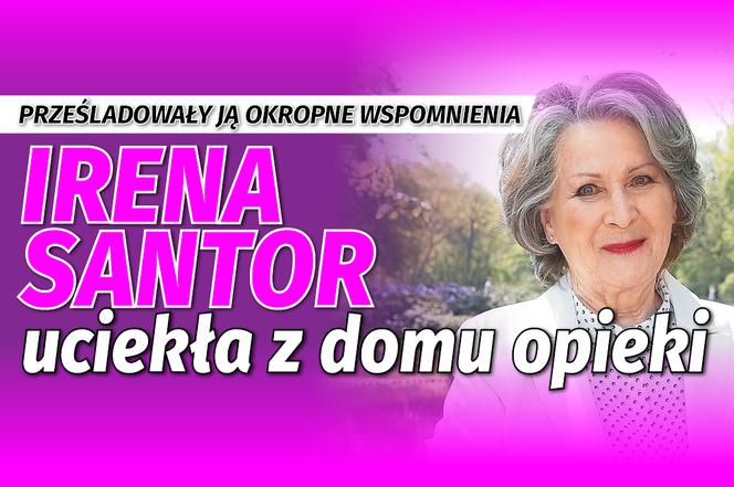 Irena Santor uciekła z domu opieki