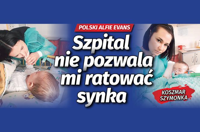 Szpital nie pozwala mi ratować synka