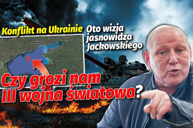 Jasnowidz Jackowski O Konflikcie Ukraina Rosja Grozi Nam Wybuch Iii