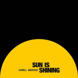 Axwell & Ingrosso - Sun Is Shining
