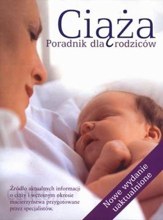 4. Ciąża. Poradnik dla rodziców, opracowanie zbiorowe pod red. Dr Anne Deans, wyd. Muza S.A.