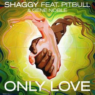 Shaggy - Only Love ft. Pitbull, Gene Noble
