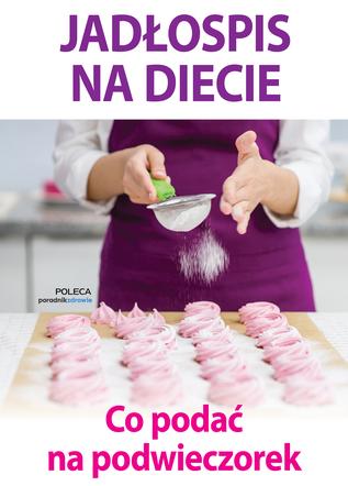 Jadłospis na diecie. Co podać na podwieczorek