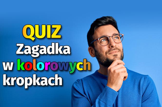QUIZ Zagadka w kolorowych kropkach