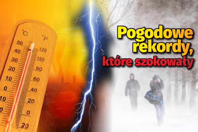 Pogodowe rekordy, ktore szokowaly