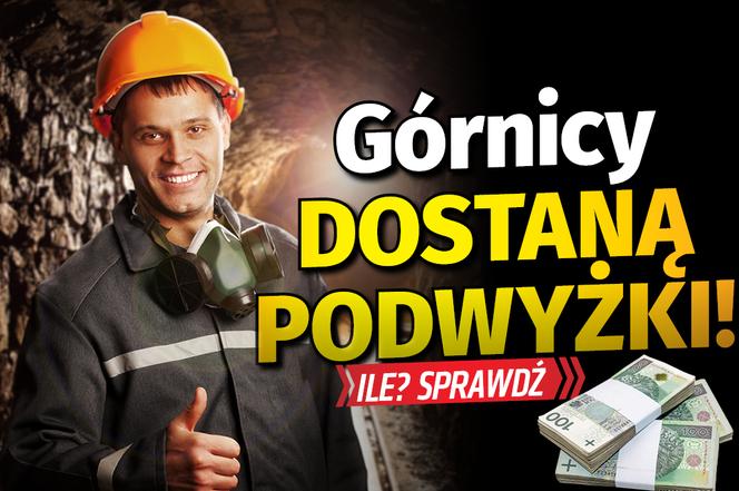 Górnicy dostaną podwyżki!
