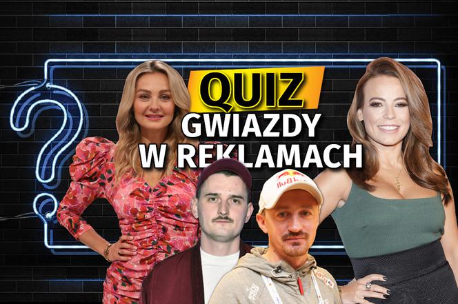 Quiz. Gwiazdy w reklamach