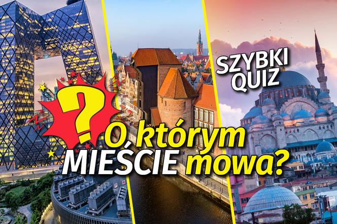 Quiz. Jakie to miasto? Jedna podpowiedź musi wystarczyć! Wynik 8/10 będzie sukcesem