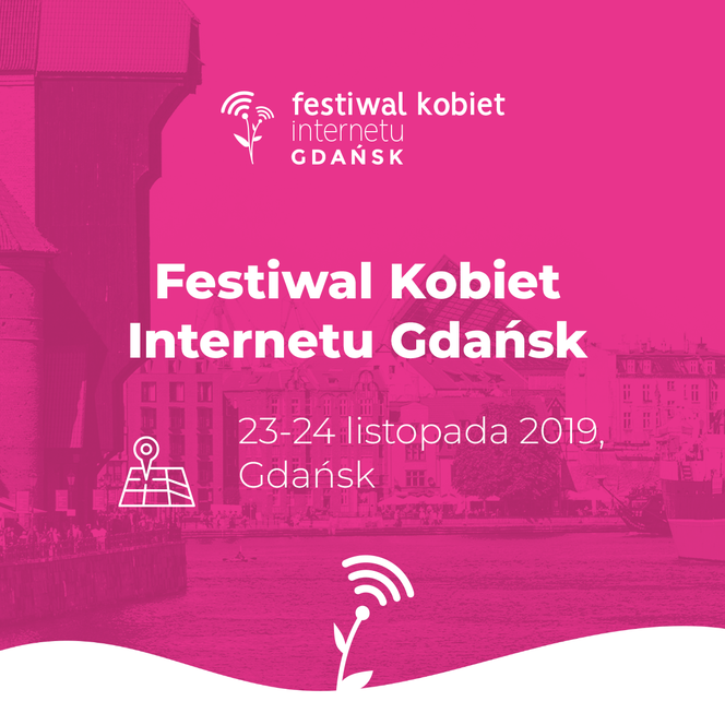 Festiwal Kobiet Internetu 2019 - najbardziej wpływowe kobiety sieci w jednym miejscu!
