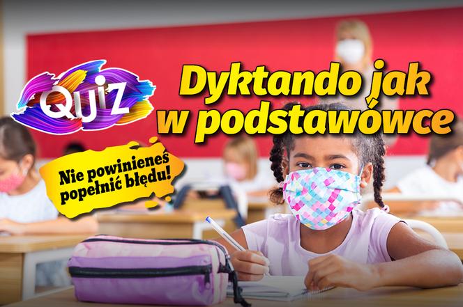 QUIZ. Dyktando jak w podstawówce. Uważaj, żeby się nie skompromitować