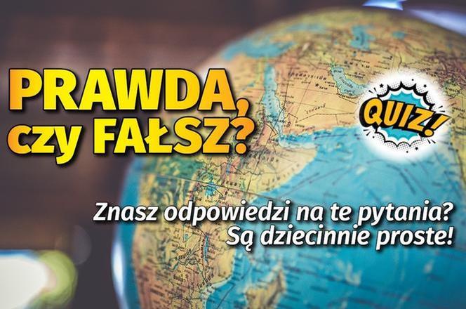 Quiz. Prawda czy fałsz: Dziecinnie proste pytania. Ile punktów zdobędziesz?