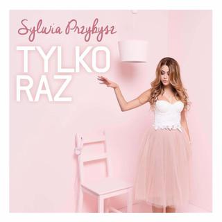 Sylwia Przybysz - płyta Tylko Raz online. Tracklista, piosenki i data premiery