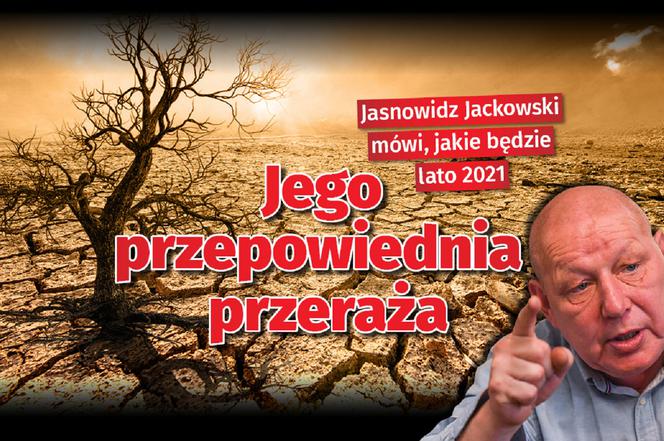 Jasnowidz Jackowski mówi jakie będzie lato 2021! Jego przepowiednia przeraża