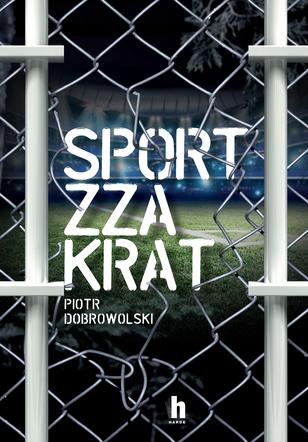 Sport zza krat. Piotr Dobrowolski