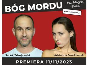 „Bóg Mordu” wkrótce na scenie BTD w Koszalinie 