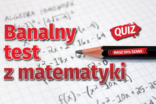 Quiz. Banalny test z matematyki. Dzieci znają odpowiedzi!