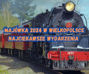 Majówka 2024 w Wielkopolsce. Oto najciekawsze wydarzenia które nas czekają!