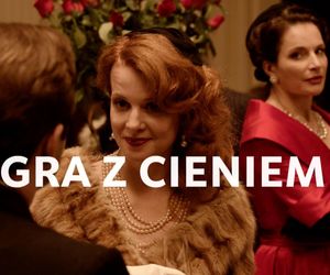 Gra z cieniem. Anna Dereszowska, Karolina Gruszka