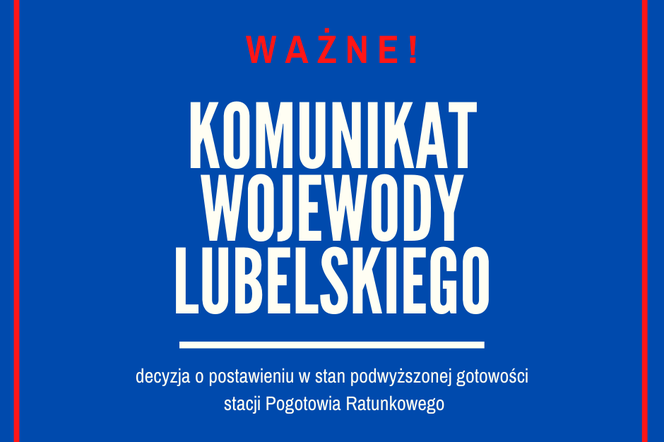 Komunikat Wojewody Lubelskiego w sprawie pogotowia 