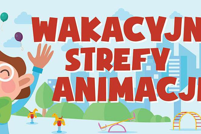 Wakacyjne Strefy Animacji 