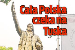 Cała Polska czeka na Tuska