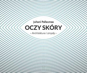 Oczy Skóry. Architektura i zmysły