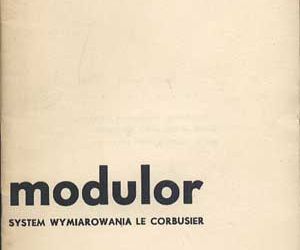Modulor Le Corbusiera - system wymiarowania w architekturze nowoczesnej