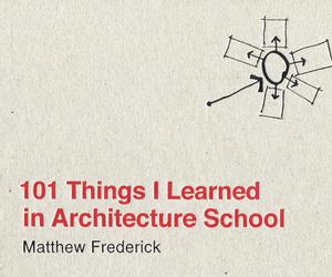 101 Things I Learned in Architecture School