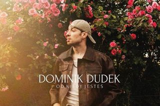 Dominik Dudek - Od kiedy jesteś