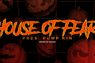 † House of Fear † pres: Pump Kin (Kiev)