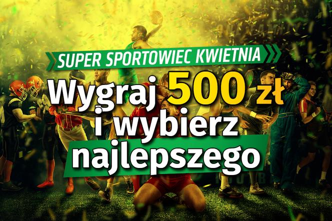Super Sportowiec Kwietnia Wygraj 500 złotych i wybierz najlepszego