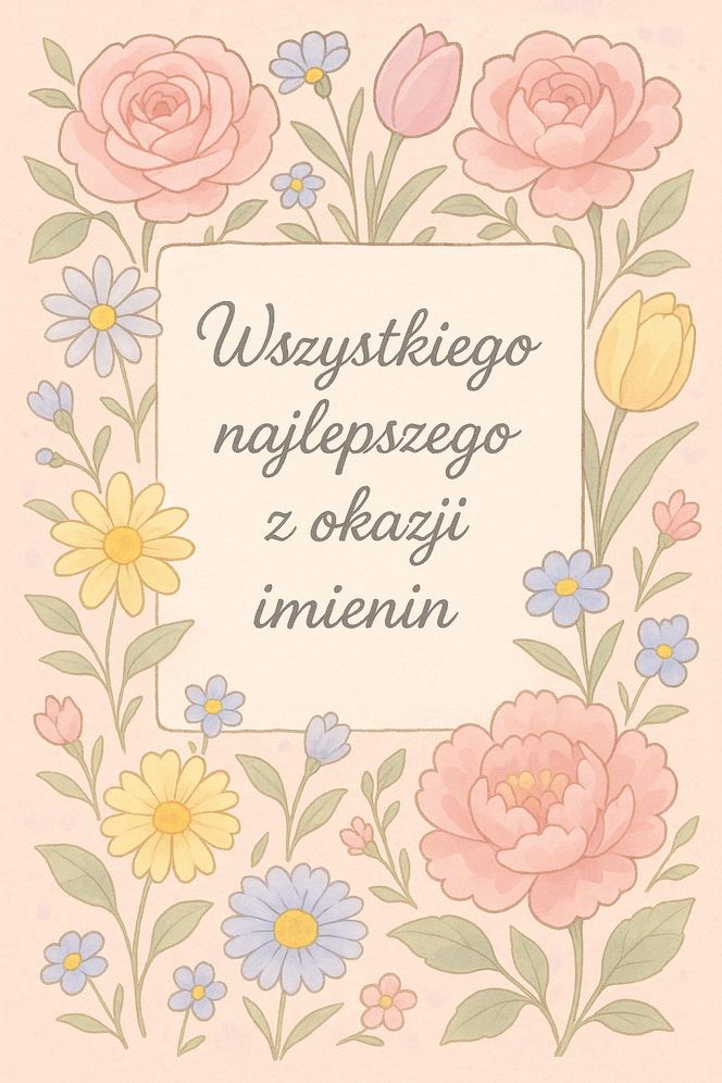 Życzenia imieninowe. E-kartki jak kwiaty. Wyjątkowe obrazki do wysłania rodzinie lub znajomym