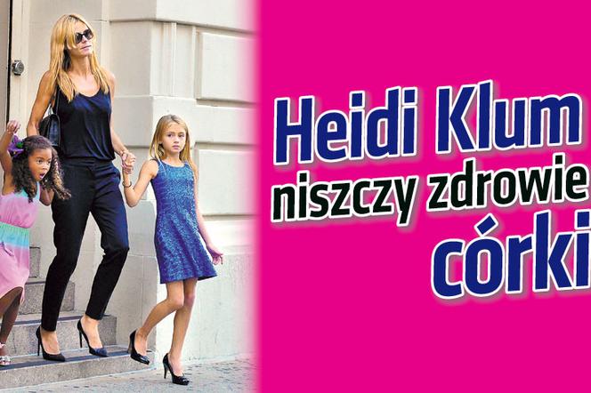 Heidi Klum  niszczy zdrowie córki