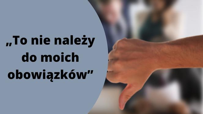 „To nie należy do moich obowiązków”