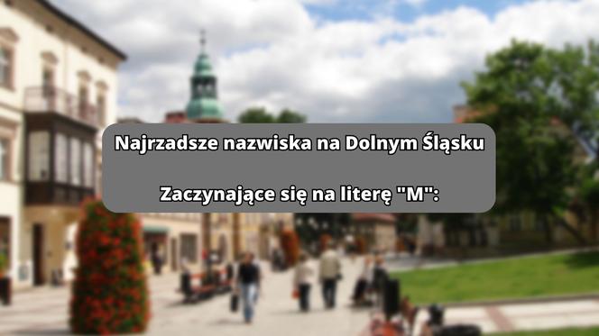 Najrzadsze nazwiska na literę "M":