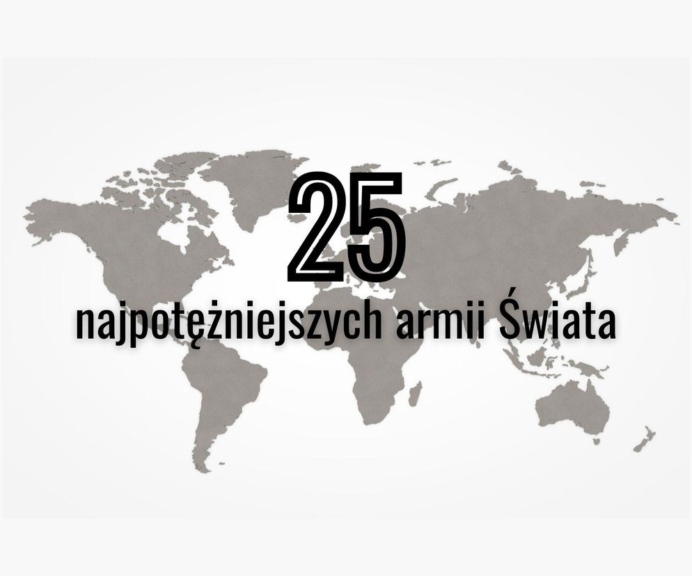 25 najpotężniejszych armii Świata