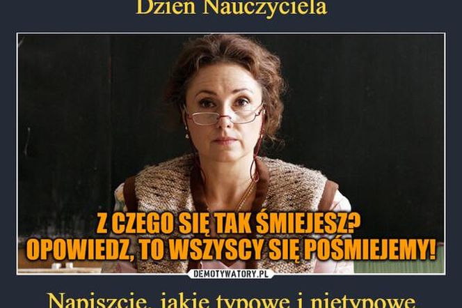 Memy na Dzień Nauczyciela. Te obrazki rozbawią was do łez!