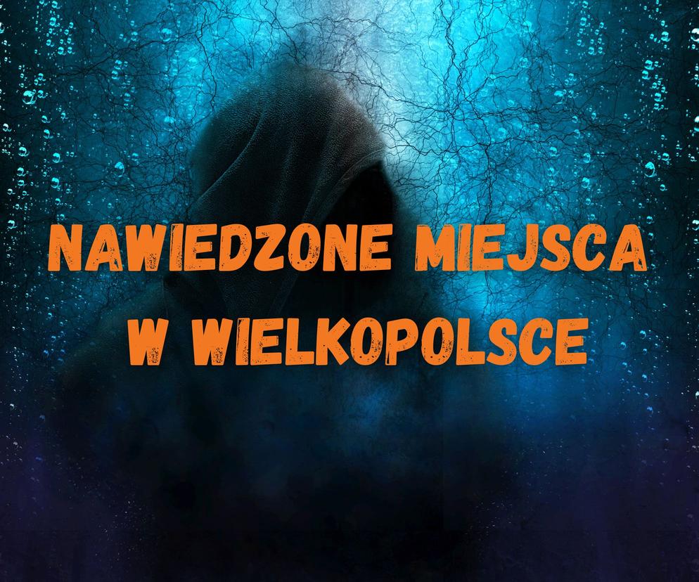 Nawiedzone miejsca w Wielkopolsce! Czy tutaj straszy?