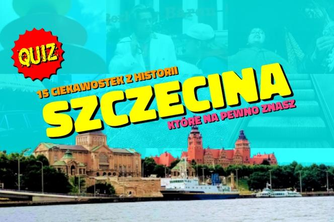 15 ciekawostek z historii Szczecina, które na pewno znasz