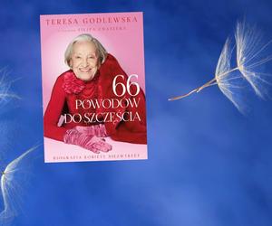 „66 powodów do szczęścia” - Teresa Godlewska  z udziałem Filipa Chajzera